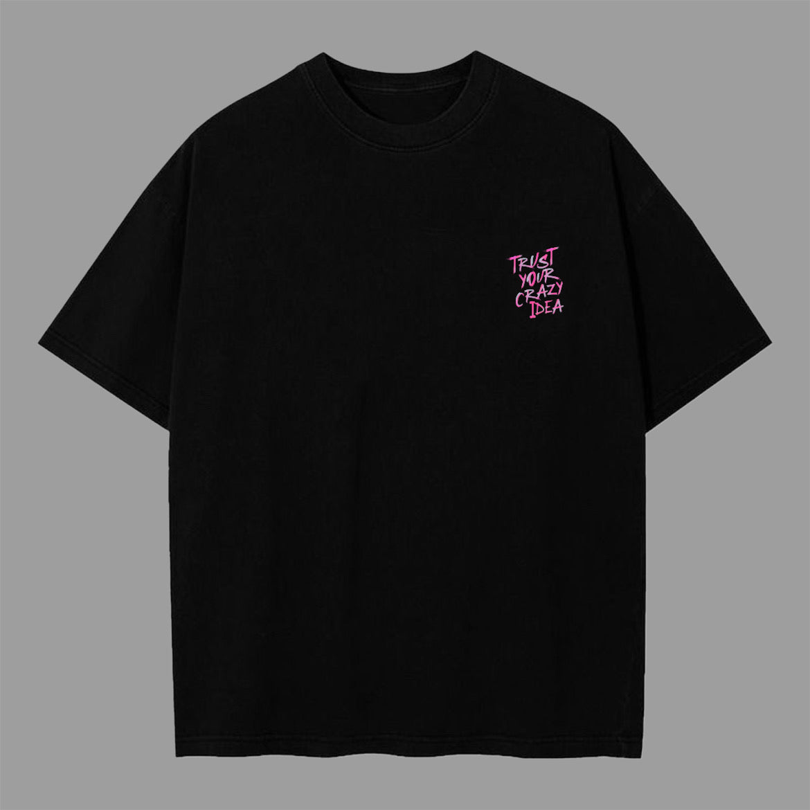 “Trust Your Crazy Idea” Tee